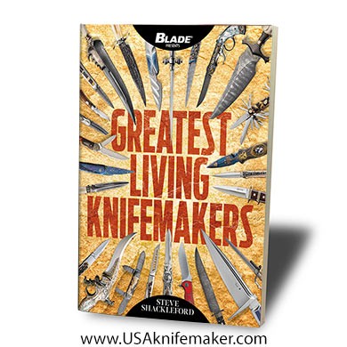 Greatest Living Knifemakers by Steve Shackleford